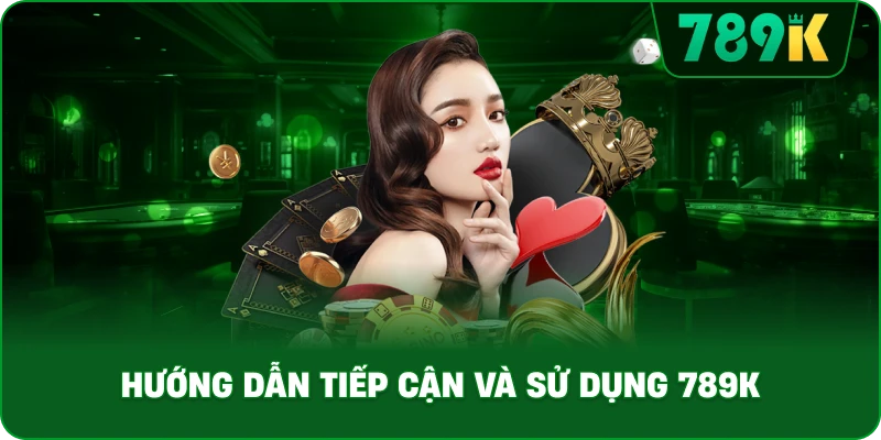 huong-dan-tiep-can-va-su-dung-789k
